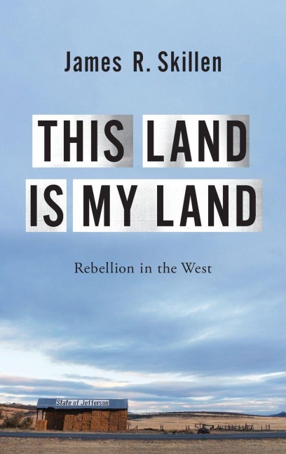 This Land Is My Land - James R. Skillen