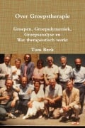 Cover-Bild zum Titel 'Over Groepstherapie' von 'Tom J. C. Berk'