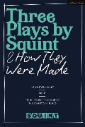 Cover-Bild zum Titel 'Three Plays by Squint & How They Were Made' von 'Squint Theatre'