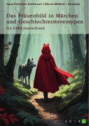 Cover-Bild zum Titel 'Das Frauenbild in Märchen und Geschlechterstereotypen. Feministische und pädagogische Handlungsanleitungen in Märchen' von 'Jana Penelope Hartmann, Gloria Meßner'