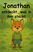 Cover-Bild zum Titel 'Jonathan entdeckt, was in ihm steckt' von 'Trisha Fox'