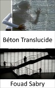 Béton Translucide - Fouad Sabry