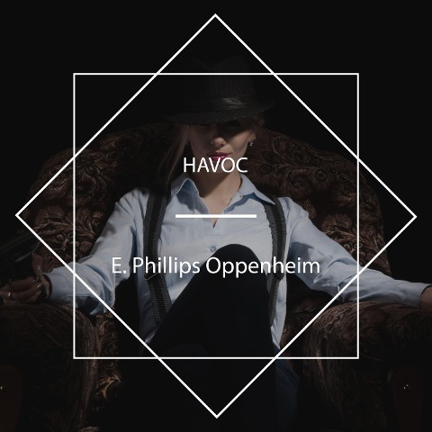 Havoc - E. Phillips Oppenheim