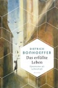 Cover-Bild zum Titel 'Das erfüllte Leben. Optimismus als Lebenskraft' von 'Dietrich Bonhoeffer'