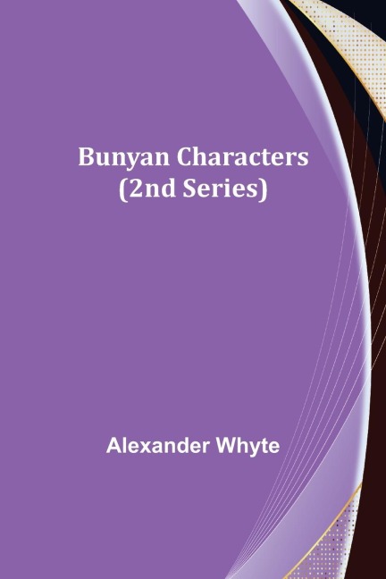 Bunyan Characters (2nd Series) - Alexander Whyte