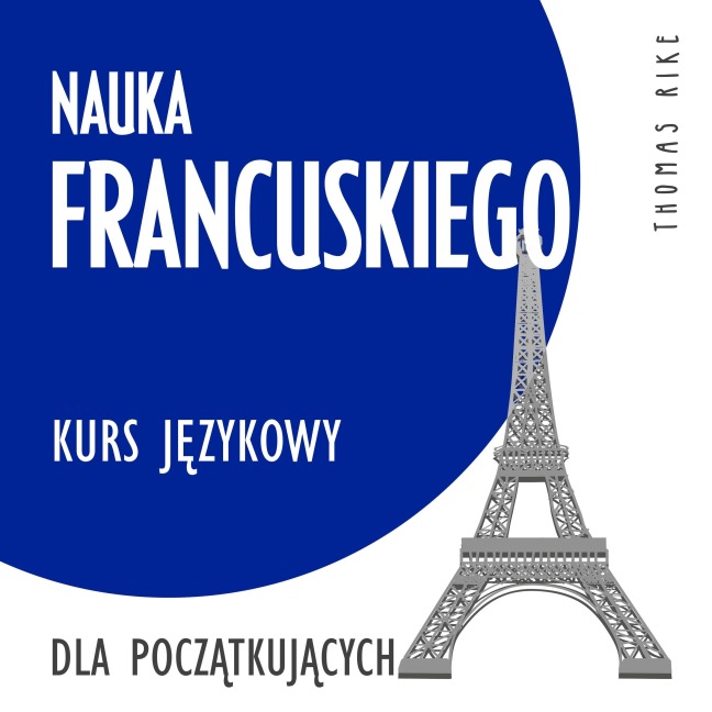Nauka francuskiego (kurs j¿zykowy dla pocz¿tkuj¿cych) - Thomas Rike