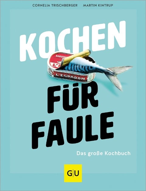 Kochen für Faule - Cornelia Trischberger, Martin Kintrup