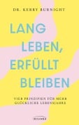 Cover-Bild zum Titel 'Lang leben, erfüllt bleiben' von 'Kerry Burnight'