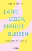 Cover-Bild zum Titel 'Lang leben, erfüllt bleiben' von 'Kerry Burnight'