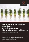 Mutageneza roztworów wodnych z wykorzystaniem bioindykatorów ro¿linnych - Jaqueline Ap. Gonçalves Soares, Isane Vera Karsburg
