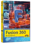 Autodesk Fusion 360 - 3D CAD - Konstruktion - Fertigung - Einstieg und Praxis mit vielen Praxisbeispielen - Werner Sommer, Andreas Schlecker