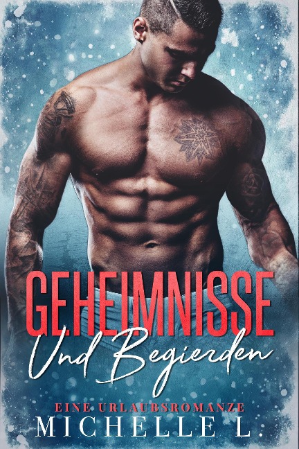 Geheimnisse und Begierden: Eine Urlaubsromanze (Jahreszeit des Verlangens, #1) - Michelle L.