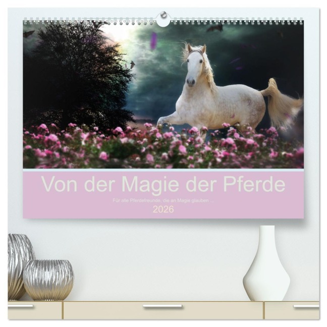 Von der Magie der Pferde (hochwertiger Premium Wandkalender 2026 DIN A2 quer), Kunstdruck in Hochglanz - Petra Eckerl Tierfotografie