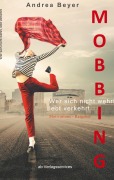 Cover-Bild zum Titel 'Mobbing? Wer sich nicht wehrt, lebt verkehrt' von 'Andrea Beyer'