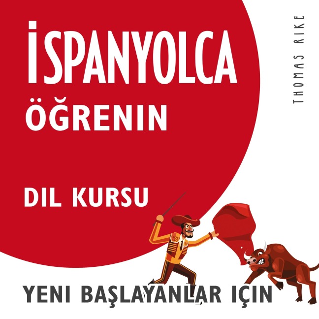 ¿spanyolca Ö¿renin (Yeni Ba¿layanlar için Dil Kursu) - Thomas Rike