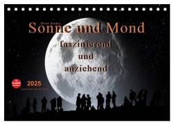 Sonne und Mond - faszinierend und anziehend (Tischkalender 2025 DIN A5 quer), CALVENDO Monatskalender - Peter Roder