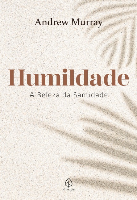 Humildade - a beleza da santidade - Andrew Murray