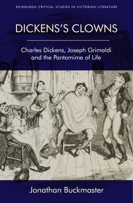 Dickens's Clowns - Jonathan Buckmaster