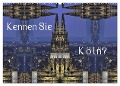 Kennen Sie Köln? (Wandkalender 2024 DIN A2 quer), CALVENDO Monatskalender - Renate Grobelny