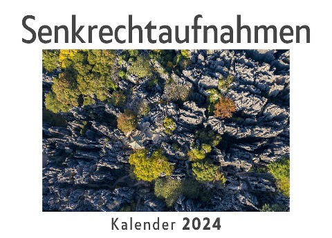 Senkrechtaufnahmen (Wandkalender 2024, Kalender DIN A4 quer, Monatskalender im Querformat mit Kalendarium, Das perfekte Geschenk) - Anna Müller