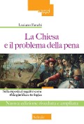 Cover-Bild zum Titel 'La chiesa e il problema della pena. Sulla risposta al negativo come sfida giuridica e teologica' von 'Luciano Eusebi'