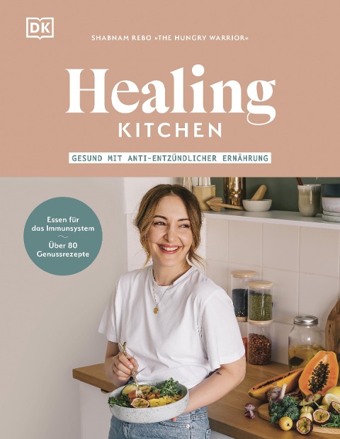 Healing Kitchen - gesund mit anti-entzündlicher Ernährung - Shabnam Rebo