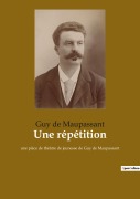 Cover-Bild zum Titel 'Une répétition' von 'Guy de Maupassant'