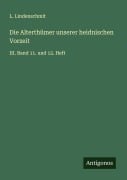 Die Alterthümer unserer heidnischen Vorzeit - L. Lindenschmit