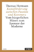 Kunstförderung zwischen Passion und Kommerz - Thomas Hermsen