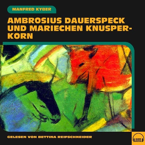 Ambrosius Dauerspeck und Mariechen Knusperkorn - Manfred Kyber