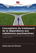 Cover-Bild zum Titel 'Conceptions du traitement de la dépendance aux substances psychoactives' von 'Aislan José de Oliveira'