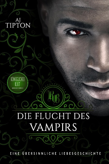 Die Flucht des Vampirs: Eine übersinnliche Liebesgeschichte (Königliches Blut, #3) - Aj Tipton