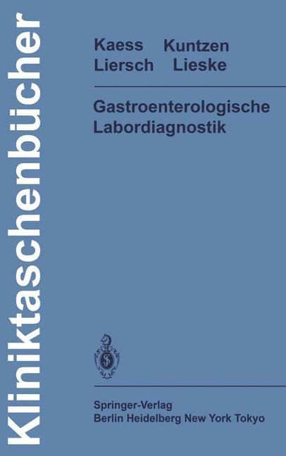 Gastroenterologische Labordiagnostik - H. Kaess, M. Liersch, O. Kuntzen