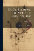 Cover-Bild zum Titel 'De Gli Elementi Di Evclide Li Primi Sei Libri: Tradotti En Lingua Italiana ...' von 'Euclid, Giovanni Ricci'