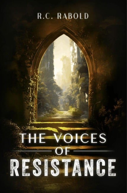 The Voices of Resistance - R. C. Rabold