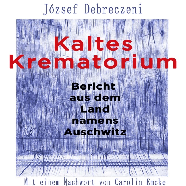 Kaltes Krematorium - József Debreczeni, Carolin Emcke