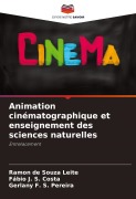 Cover-Bild zum Titel 'Animation cinématographique et enseignement des sciences naturelles' von 'Ramon de Souza Leite, Fábio J. S. Costa, Gerlany F. S. Pereira'