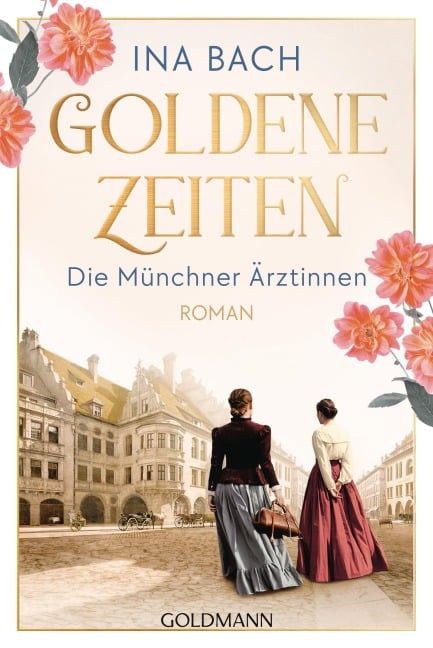 Goldene Zeiten. Die Münchner Ärztinnen - Ina Bach