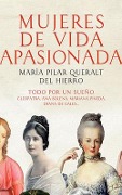 Mujeres de Vida Apasionada Y Muerte Trágica: Todo Por Un Sueño - María Pilar Queralt