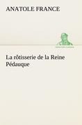 La rôtisserie de la Reine Pédauque - Anatole France
