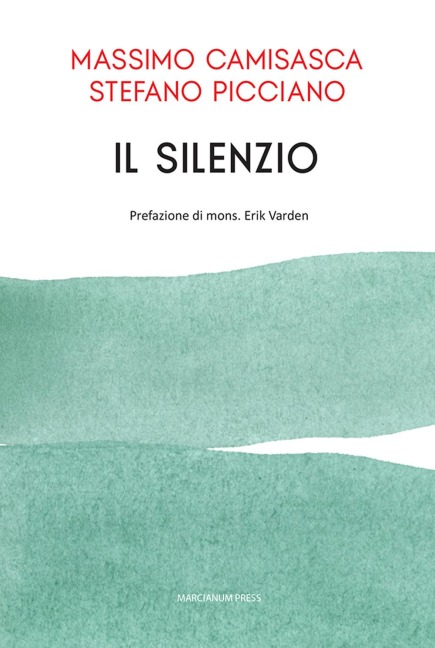 Il silenzio - Massimo Camisasca, Stefano Picciano