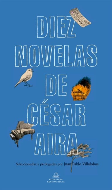 Diez Novelas de César Aira / Ten Novels by Cesar Aira - Cesar Aira