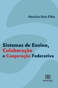 Cover-Bild zum Titel 'Sistemas de Ensino, Colaboração e Cooperação Federativa' von 'Horácio Reis Filho'