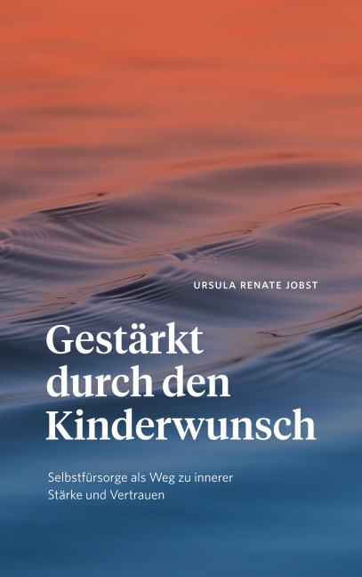 Gestärkt durch den Kinderwunsch - Ursula Renate Jobst