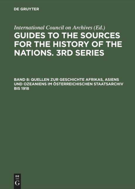 Quellen zur Geschichte Afrikas, Asiens und Ozeaniens im Österreichischen Staatsarchiv bis 1918 - 