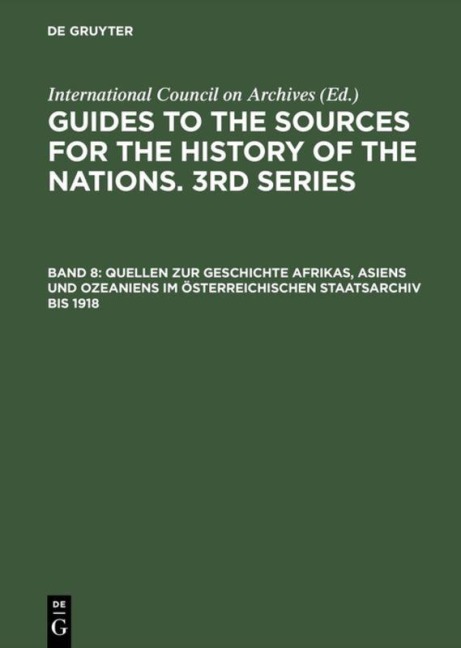 Quellen zur Geschichte Afrikas, Asiens und Ozeaniens im Österreichischen Staatsarchiv bis 1918 - 