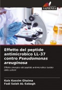 Cover-Bild zum Titel 'Effetto del peptide antimicrobico LL-37 contro Pseudomonas areuginosa' von 'Kais Kassim Ghaima, Fadi Salah Al-Sabagh'