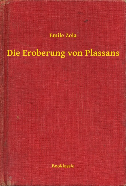Die Eroberung von Plassans - Emile Zola