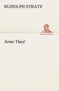 Arme Thea! - Rudolph Stratz