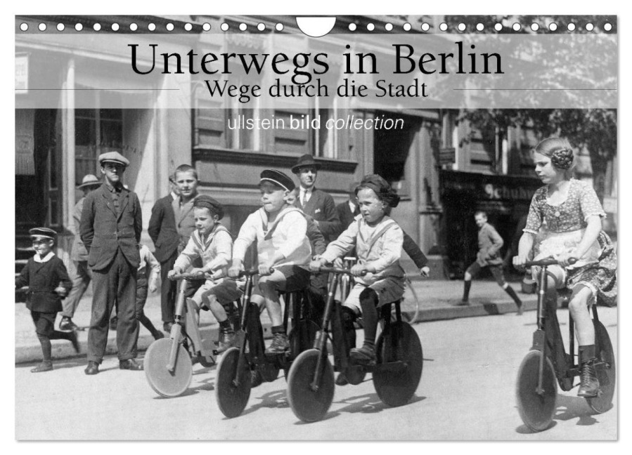 Unterwegs in Berlin - Wege durch die Stadt (Wandkalender 2025 DIN A4 quer), CALVENDO Monatskalender - Ullstein Bild Axel Springer Syndication Gmbh